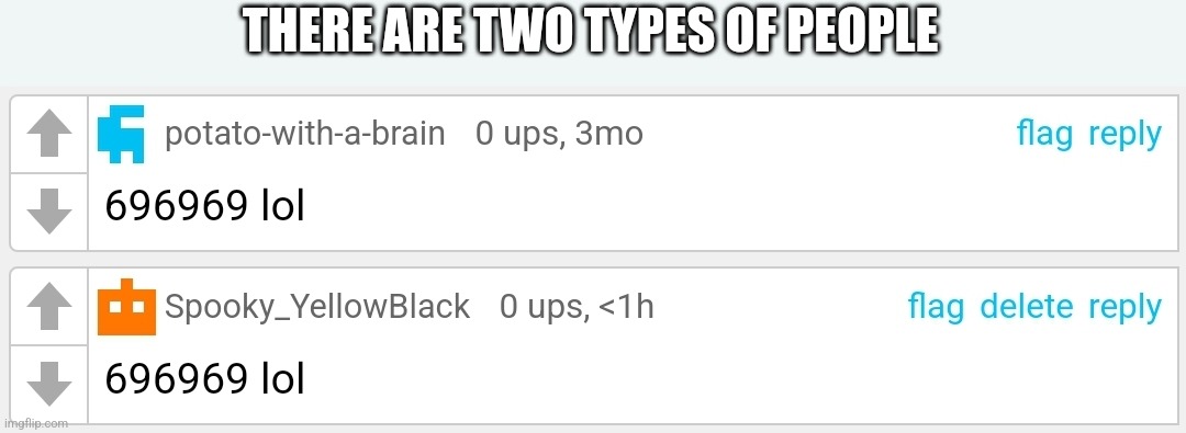 THERE ARE TWO TYPES OF PEOPLE | made w/ Imgflip meme maker