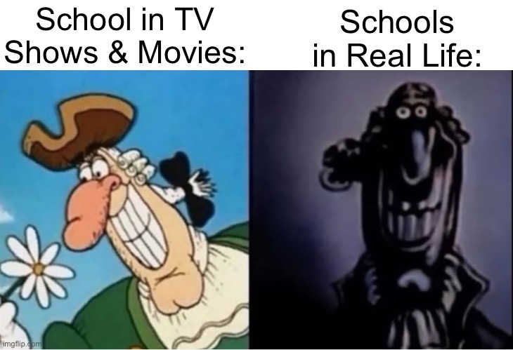 Dr Livesey light and dark | School in TV Shows & Movies:; Schools in Real Life: | image tagged in dr livesey light and dark,memes,funny,school,school meme,school memes | made w/ Imgflip meme maker