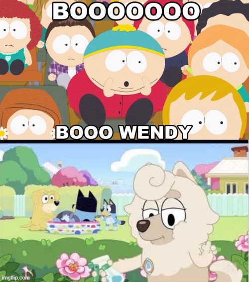 Eric Cartoon Boos Wendy (Bluey) | image tagged in boo wendy,bluey,eric cartman,south park | made w/ Imgflip meme maker