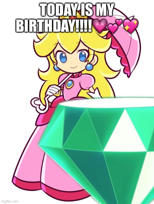 Today Is October 6 which is my birthday! | TODAY IS MY BIRTHDAY!!!!💗💕💖 | image tagged in birthday,princess peach | made w/ Imgflip meme maker