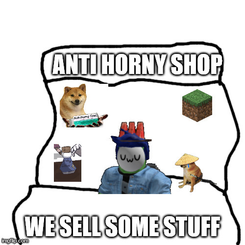 blook anti horny shop | image tagged in blook anti horny shop | made w/ Imgflip meme maker
