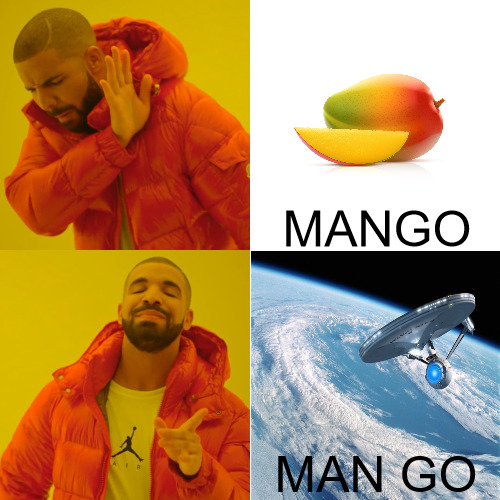 ITS ALL ONE WORD DERIVED FROM ANOTHER! | MANGO; MAN GO | image tagged in memes,drake hotline bling | made w/ Imgflip meme maker