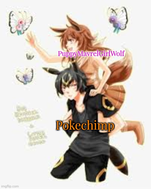 Best friends | PuppyMavrelGirlWolf; Pokechimp | made w/ Imgflip meme maker