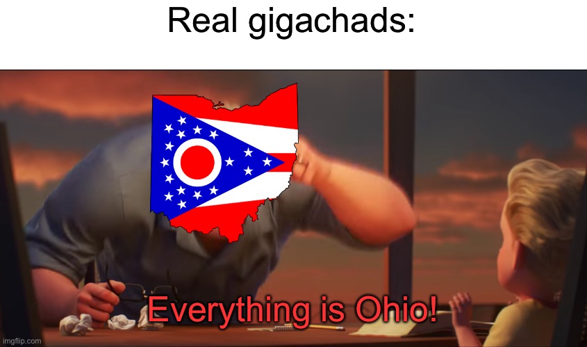 math is math | Real gigachads: Everything is Ohio! | image tagged in math is math | made w/ Imgflip meme maker