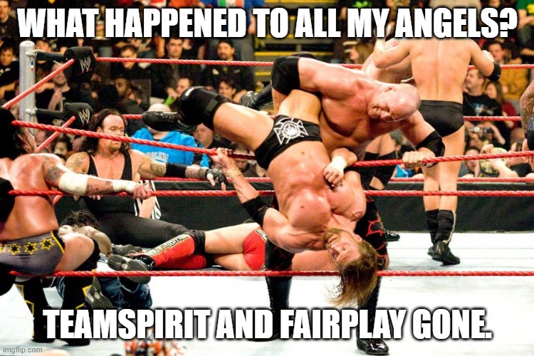 Her move | WHAT HAPPENED TO ALL MY ANGELS? TEAMSPIRIT AND FAIRPLAY GONE. | image tagged in angels,team | made w/ Imgflip meme maker