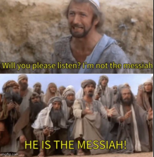 messiah | image tagged in messiah | made w/ Imgflip meme maker