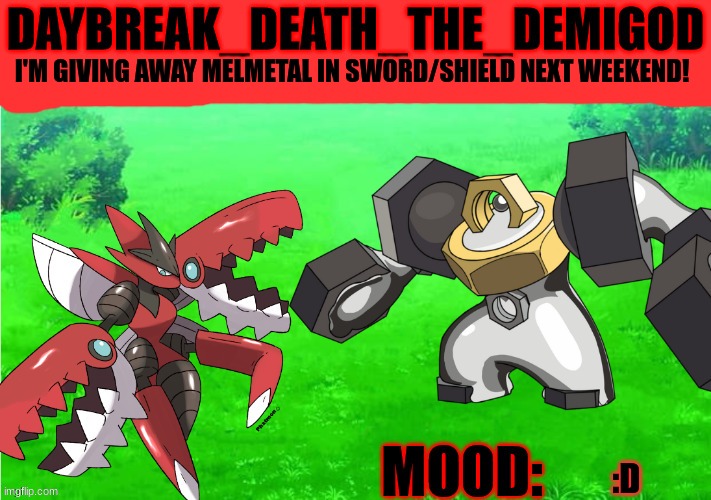 Daybreak_Death_The_Demigod Annoucement by Slyceon | I'M GIVING AWAY MELMETAL IN SWORD/SHIELD NEXT WEEKEND! :D | image tagged in daybreak_death_the_demigod annoucement by slyceon | made w/ Imgflip meme maker