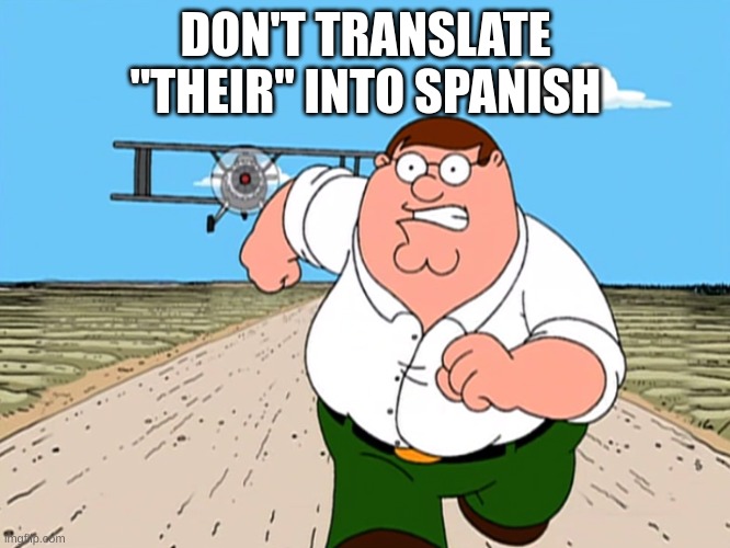 hmm | DON'T TRANSLATE "THEIR" INTO SPANISH | made w/ Imgflip meme maker