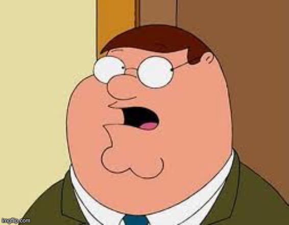 Member 104: Peter Griffin(P) | image tagged in memes,family guy peter | made w/ Imgflip meme maker