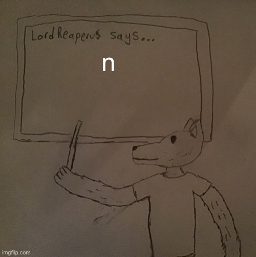 n | n | image tagged in n n,n | made w/ Imgflip meme maker