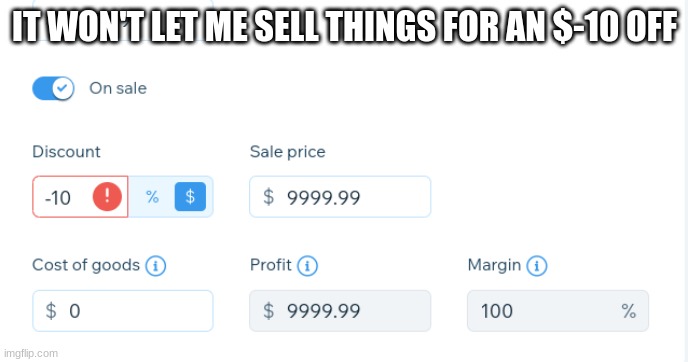 IT WON'T LET ME SELL THINGS FOR AN $-10 OFF | made w/ Imgflip meme maker