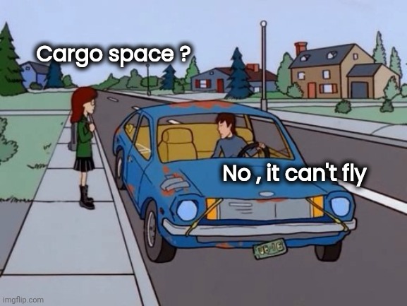Ford Pinto | Cargo space ? No , it can't fly | image tagged in ford pinto | made w/ Imgflip meme maker