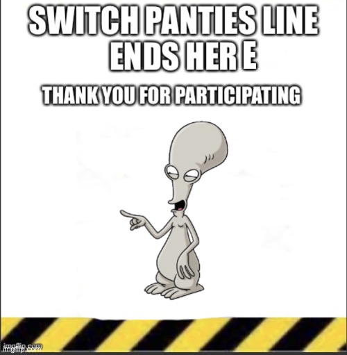 Switch panties line ends | E | image tagged in switch panties line ends | made w/ Imgflip meme maker