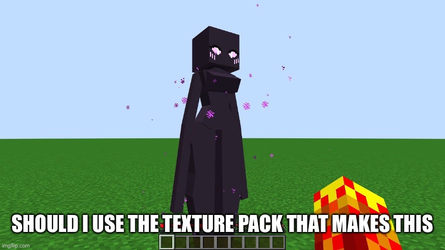 i don’t wanna | SHOULD I USE THE TEXTURE PACK THAT MAKES THIS | image tagged in hmmmmmmmmmm | made w/ Imgflip meme maker