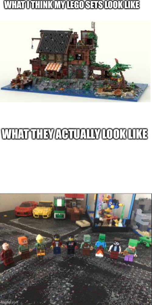 Ten year old me be like | WHAT I THINK MY LEGO SETS LOOK LIKE; WHAT THEY ACTUALLY LOOK LIKE | image tagged in legos,ten year olds,me | made w/ Imgflip meme maker