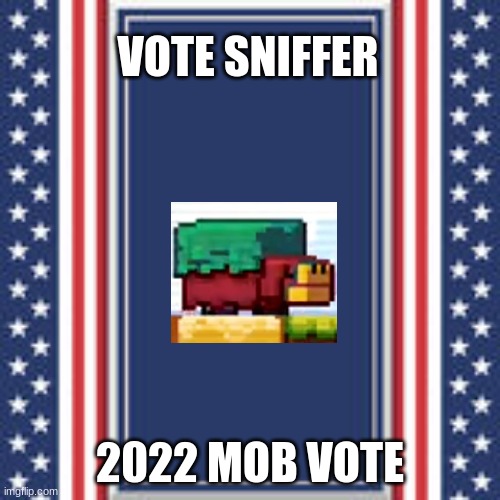 vote him | VOTE SNIFFER; 2022 MOB VOTE | image tagged in blank campaign poster | made w/ Imgflip meme maker