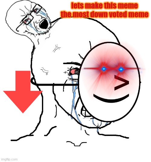 Pretending To Be Happy, Hiding Crying Behind A Mask | lets make this meme the most down voted meme | image tagged in pretending to be happy hiding crying behind a mask | made w/ Imgflip meme maker