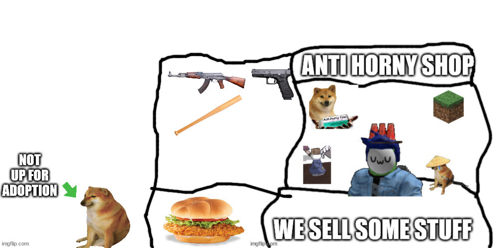 We're back in stock! Please do not buy all of our items, it's already happened twice. | image tagged in expanded anti-horny shop | made w/ Imgflip meme maker