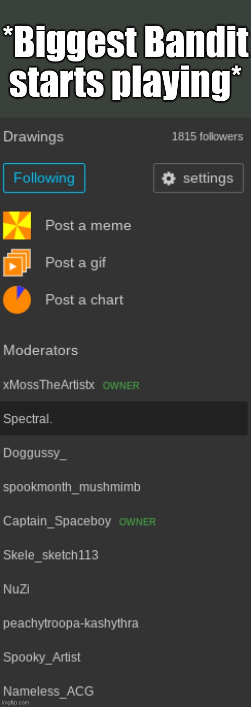 *Biggest Bandit starts playing* | made w/ Imgflip meme maker