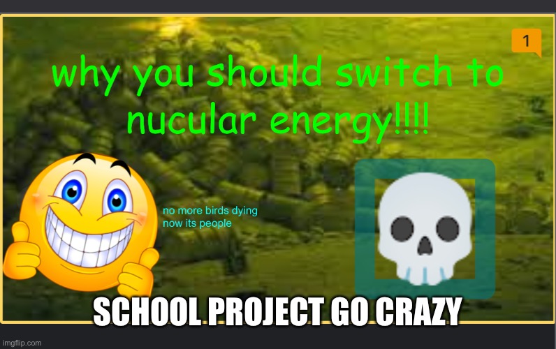 SCHOOL PROJECT GO CRAZY | made w/ Imgflip meme maker