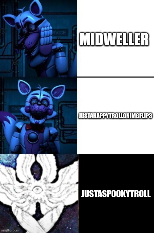 Fnaf becoming canny | MIDWELLER; JUSTAHAPPYTROLLONIMGFLIP3; JUSTASPOOKYTROLL | image tagged in funtime foxy drake hotline meme,mr incredible becoming canny phase 11,midweller,stop mrdweller,mrdweller need stop,haters | made w/ Imgflip meme maker