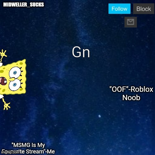 Gn | image tagged in midweller_sucks announcement | made w/ Imgflip meme maker