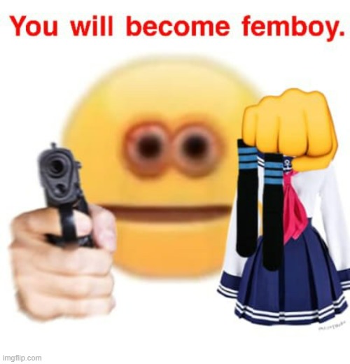 You will become Femboy | image tagged in femboy,funny memes | made w/ Imgflip meme maker