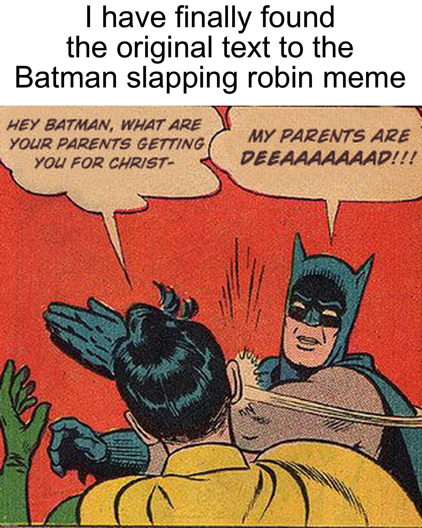 Wait a minute, that’s illegal | I have finally found the original text to the Batman slapping robin meme | image tagged in memes,funny,batman slapping robin,original meme,original,woah | made w/ Imgflip meme maker