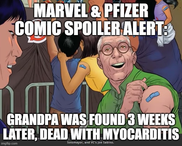 Marvel & Pfizer Comic | MARVEL & PFIZER COMIC SPOILER ALERT:; GRANDPA WAS FOUND 3 WEEKS LATER, DEAD WITH MYOCARDITIS | image tagged in marvel,pfizer,comic,covid-19,propaganda | made w/ Imgflip meme maker