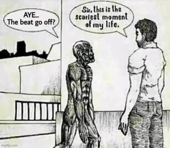 AYE..... The beat go off? | made w/ Imgflip meme maker