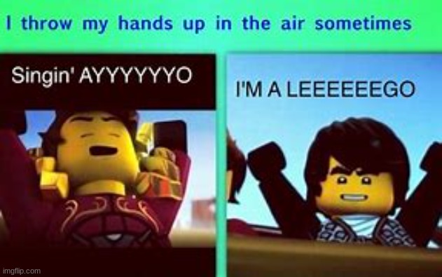i'm a leeeeeego | image tagged in funny,lego,ninjago | made w/ Imgflip meme maker