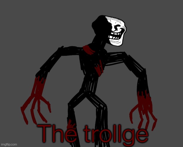This is the only thing Mr trollface fears (more about it in comments) | The trollge | made w/ Imgflip meme maker