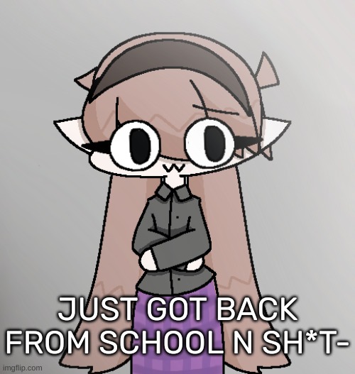 Yvette! [Redid 2.0] | JUST GOT BACK FROM SCHOOL N SH*T- | image tagged in yvette redid 2 0,idk,stuff,s o u p,carck | made w/ Imgflip meme maker