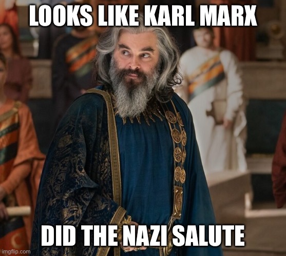 how much more messed up can you make a character | LOOKS LIKE KARL MARX; DID THE NAZI SALUTE | image tagged in rings of power,lord of the rings,lord of the rings rings of power | made w/ Imgflip meme maker