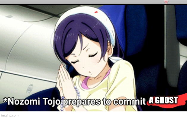 Yandere Nozomi | A GHOST | image tagged in yandere nozomi | made w/ Imgflip meme maker