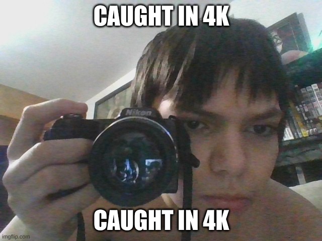 caught in 4k | CAUGHT IN 4K; CAUGHT IN 4K | image tagged in caught in 4k | made w/ Imgflip meme maker