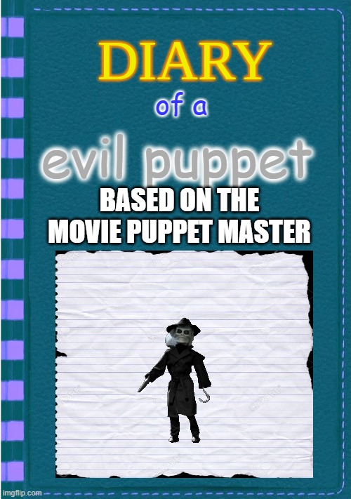 what if puppet master had it's own book | of a; evil puppet; BASED ON THE MOVIE PUPPET MASTER | image tagged in diary of a wimpy kid blank cover,horror movie,books | made w/ Imgflip meme maker