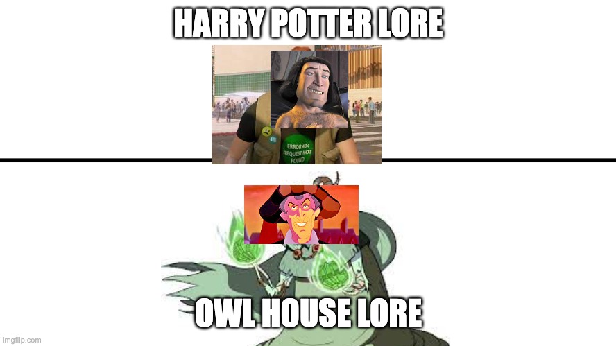 can someone make this on youtube | HARRY POTTER LORE; OWL HOUSE LORE | image tagged in gameplay vs lore,the owl house,harry potter | made w/ Imgflip meme maker