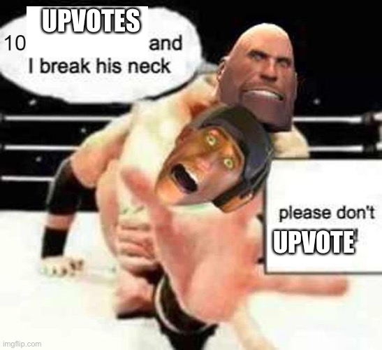 UPVOTES; UPVOTE | made w/ Imgflip meme maker