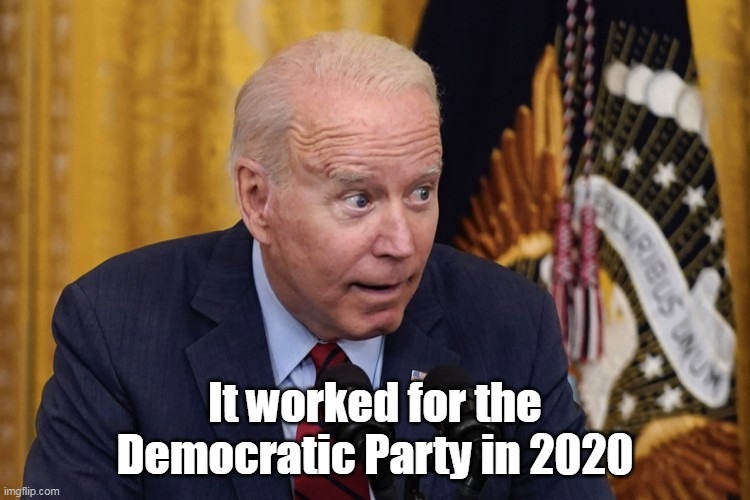 It worked for the Democratic Party in 2020 | made w/ Imgflip meme maker