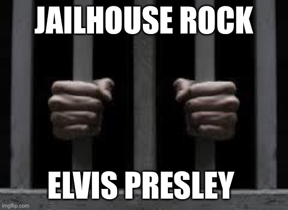 Jail | JAILHOUSE ROCK; ELVIS PRESLEY | image tagged in jail | made w/ Imgflip meme maker