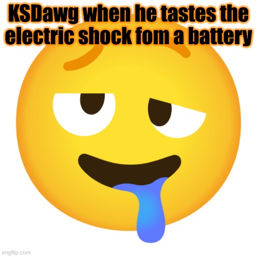 Downbad emoji 8 | KSDawg when he tastes the electric shock fom a battery | image tagged in downbad emoji 8 | made w/ Imgflip meme maker