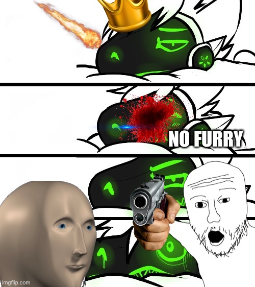 It just a joke | NO FURRY | image tagged in memes | made w/ Imgflip meme maker