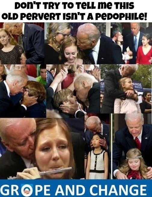 Grope & Change | image tagged in grope,groping,pedo joe,pedophile,old pervert,sexual predator | made w/ Imgflip meme maker