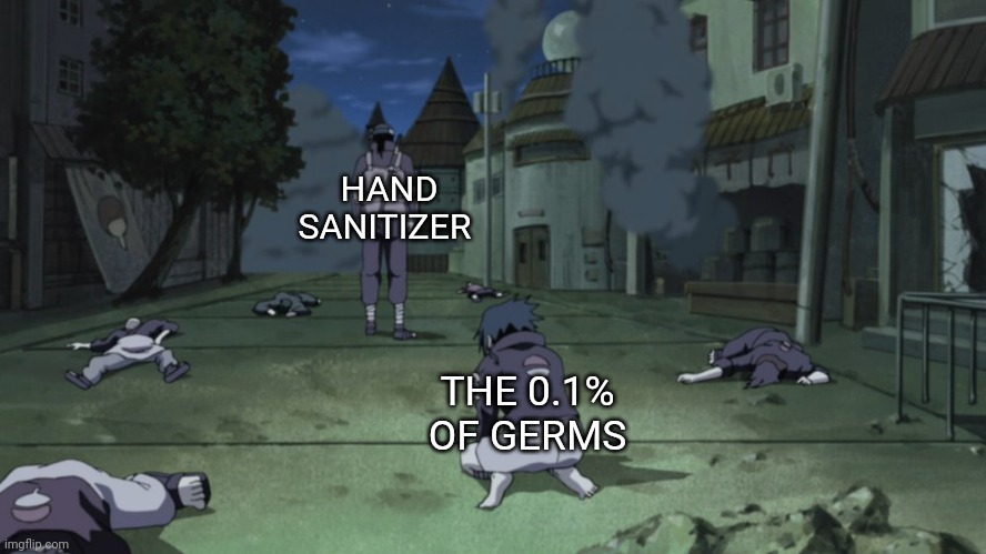 Ye | HAND SANITIZER; THE 0.1% OF GERMS | image tagged in anime meme | made w/ Imgflip meme maker