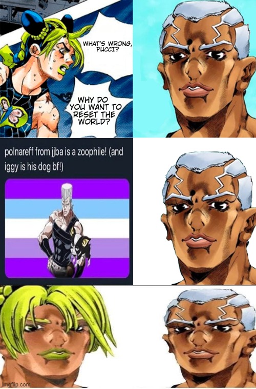 Do it now, Pucci! | image tagged in what's wrong pucci,jojo's bizarre adventure,anime meme | made w/ Imgflip meme maker