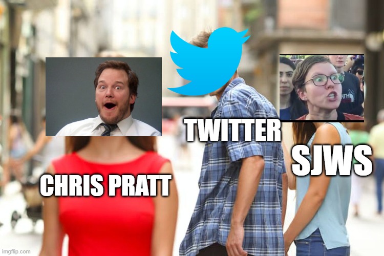 chris pratt vs twitter and sjws | TWITTER; SJWS; CHRIS PRATT | image tagged in memes,distracted boyfriend | made w/ Imgflip meme maker