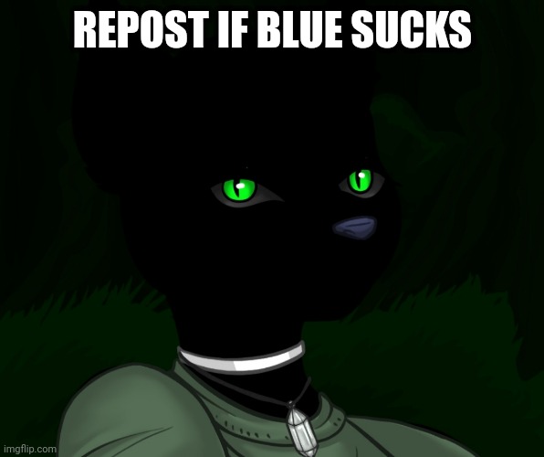My new panther fursona | REPOST IF BLUE SUCKS | image tagged in my new panther fursona | made w/ Imgflip meme maker