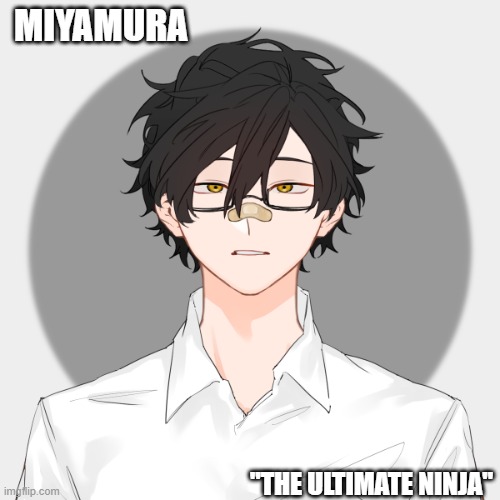 danganronpa 2 oc | MIYAMURA; "THE ULTIMATE NINJA" | made w/ Imgflip meme maker