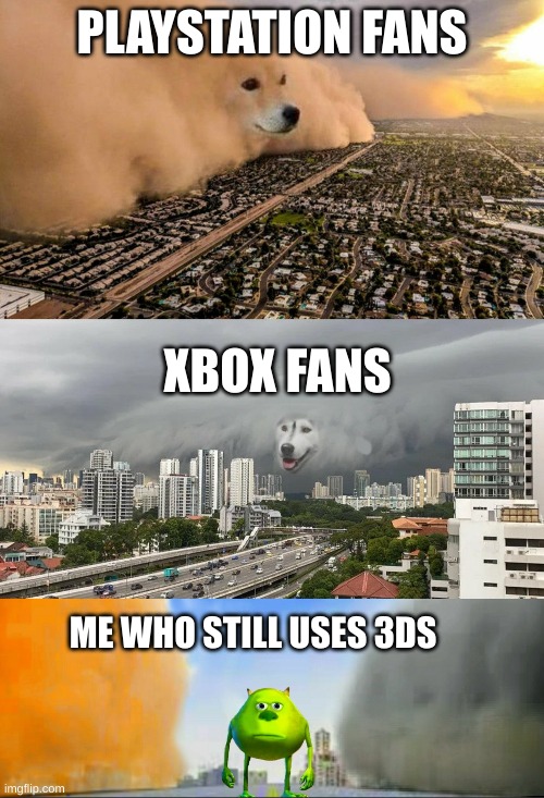 console | PLAYSTATION FANS; XBOX FANS; ME WHO STILL USES 3DS | image tagged in gaming | made w/ Imgflip meme maker